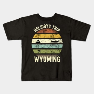 Holidays Trip To Wyoming, Family Trip To Wyoming, Road Trip to Wyoming, Family Reunion in Wyoming, Holidays in Wyoming, Vacation in Wyoming Kids T-Shirt